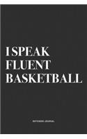 I Speak Fluent Basketball