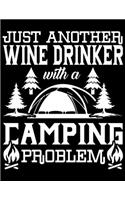 just another wine drinker with a camping problem: Camping Journal, 8.5" x 11" in 100 pages