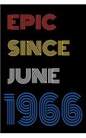 Epic Since June 1966 Notebook Birthday Gift For Women/Men/Boss/Coworkers/Colleagues/Students/Friends.