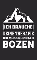 Ich Brauche Keine Therapie Ich Muss Nur Nach Bozen
