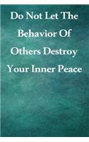 Do Not Let The Behavior of Others Destroy Your Inner Peace