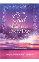 Finding God Each and Every Day. Prayer Journal and Calendar.