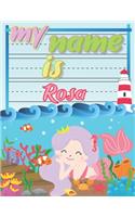 My Name is Rosa: Personalized Primary Tracing Book / Learning How to Write Their Name / Practice Paper Designed for Kids in Preschool and Kindergarten