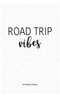 Road Trip Vibes: A 6x9 Inch Journal Diary Notebook With A Bold Text Font Slogan On A Matte Cover and 120 Blank Lined Pages