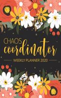 Chaos Coordinator Weekly Planner 2020: Jan 1, 2020 to Dec 31, 2020: Weekly & Monthly View Planner, 12 Month Organizer & Diary - To Do List Academic Schedule Agenda Organizer 2 (chaos coor