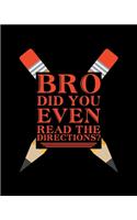 Bro Did You Even Read The Directions