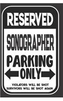 Reserved Sonographer Parking Only. Violators Will Be Shot. Survivors Will Be Shot Again: Blank Lined Notebook - Thank You Gift For Sonographer