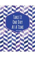 Take It One Day At A Time 2020 Planner: Dated Daily, Weekly, Monthly Planner with Calendar, Goals, To-Do, Gratitude, Habit and Mood Trackers, Affirmations and Holidays