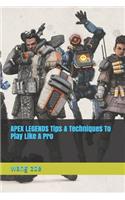 APEX LEGENDS Tips & Techniques To Play Like A Pro