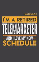 Notebook TELEMARKETER: I'm a retired TELEMARKETER and I love my new Schedule - 120 graph Pages - 6" x 9" - Retirement Journal