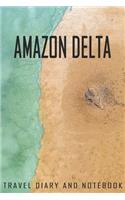 Amazon Delta Travel Diary and Notebook: Travel Diary for Amazon Delta. A logbook with important pre-made pages and many free sites for your travel memories. For a present, notebook or as a