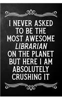 I Never Asked To Be The Most Awesome Librarian On The Planet