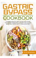 Gastric Bypass cookbook: A super healthy diet to follow after the gastric bariatric surgery. The gastric band will match with a delicious diet!