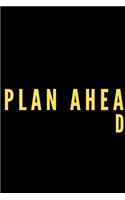 Plan ahead - Notebook: Funny notebook gifts for joke lovers - Lined notebook/journal