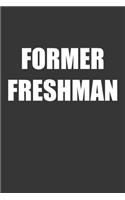 Former Freshman Notebook: Lined Journal, 120 Pages, 6 x 9, Affordable Gift Journal Matte Finish