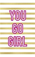 You Go Girl: All Purpose 6x9 Blank Lined Notebook Journal Way Better Than A Card Trendy Unique Gift Black And Gold Texture Fight Like A Girl