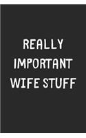 Really Important Wife Stuff