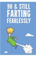 90 & Still Farting Fearlessly: Funny Women's 90th Birthday Diary Journal Notebook Gift