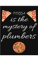 PIZZA is the mystery of plumbers: Planner, Journal, Notebook, Composition book for men, women and teen. Travel planner & vacation journal