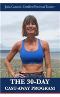 30-Day Cast-Away Program: Change your mind and your body will follow: Mediate, Exercise, and Regain your Youth