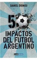 50 Impactos del fútbol argentino