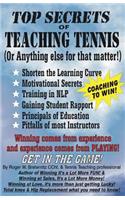 Top Secrets of Teaching Tennis: (Or anything else for that matter)