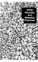 2019 Doodle Art Weekly Planner: 52 Week Sunday to Saturday Weekly Planner Made for You Doodlers!