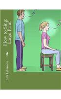 How to Sing: Large Print