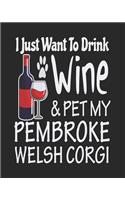 I Just Want Drink Wine & Pet My Pembroke Welsh Corgi: Funny Planner for Pembroke Welsh Corgi Mom