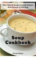 Soup Cookbook: More Than 50 Recipes from the Nation's Best Purveyor of Fine Soup