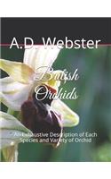 British Orchids: An Exhaustive Description of Each Species and Variety of Orchid
