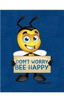 Don't Worry Bee Happy: Notebook, Journal, Diary or Sketchbook with Wide Ruled Paper