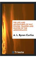 The Life and Adventures of Nat Foster: Trapper and Hunter of the Adirondacks
