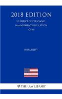 Suitability (Us Office of Personnel Management Regulation) (Opm) (2018 Edition)