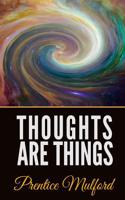 Thoughts Are Things