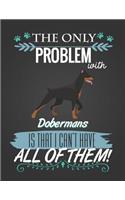 The Only Problem with Dobermans Is