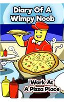 Diary of a Wimpy Noob: Work at a Pizza Place