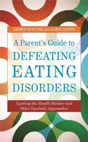 Parent's Guide to Defeating Eating Disorders