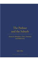 Parlour and the Suburb: Domestic Identities, Class, Femininity and Modernity