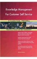 Knowledge Management For Customer Self Service A Complete Guide - 2020 Edition