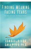 Finding Meaning, Facing Fears
