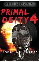 Primal Deity IV - Early Detection