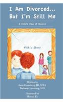 I Am Divorced...But I'm Still Me - A Child's View of Divorce - Nick's Story