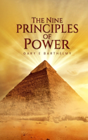 The Nine Principles Of Power: The Secret Sauce to Ultimate Success