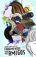 Fragmentos para mis amigos
