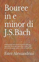 Bouree in e minor di J.S.Bach: arrangement for school orchestra with jazz appendix. Score and parts flute, violin, Orff percussion, guitar, piano, cello or double bass