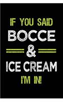 If You Said Bocce & Ice Cream I'm in: Bocce Notebook Journal