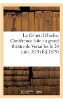 Le Général Hoche. Conférence Faite Au Grand Théâtre de Versailles Le 24 Juin 1879