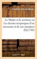 Le Maître Et Le Serviteur Ou Les Devoirs Reciproques d'Un Souverain Et de Son Ministere