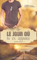 Alberta Road - 3 - Le jour où tu es apparu